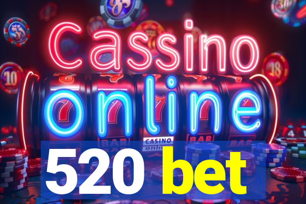 520 bet